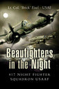 Beaufighters in the Night: 417 Night Fighter Squadron USAAF [Hardcover] Eisel USAF, Lt Col Brick