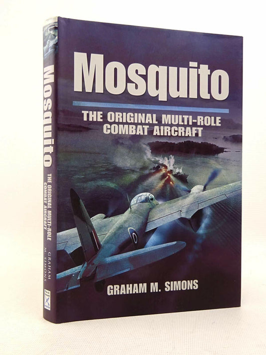 Mosquito: The Original Multi-Role Combat Aircraft Simons, Graham M.