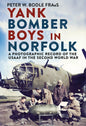 Yank Bomber Boys in Norfolk: A Photographic Record of the USAAF in the Second World War [Hardcover] Philip Harding