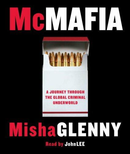 McMafia: A Journey Through the Global Criminal Underworld